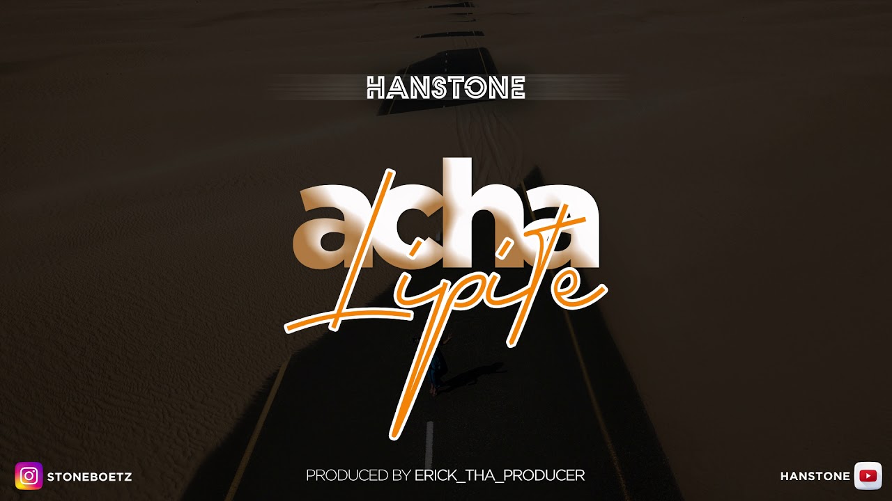 Hanstone   Acha Lipite Official Audio