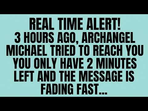 🔴 ONLY 2 MINUTES LEFT —REAL TIME ALERT ! ARCHANGEL MICHAEL TRIED TO REACH YOU...