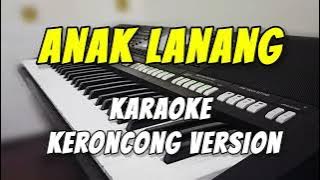ANAK LANANG - Karaoke keroncong Version | Nada cewek