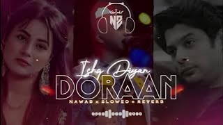 Download Lagu 💔 Ishaq Diyan Doraan (Slowed + Reverb) MP3