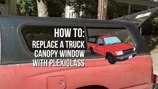 How To  Replace a Truck Canopy Window with Plexiglass