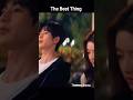 the Best Thing #cdrama  #kdrama