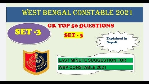 WBP CONSTABLE TOP 50 QUESTIONS for 2021  SET - 3 (Nepali) | LAST MINUTE SUGGESTION for WBP