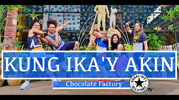 Kung ika"y akin | Chocolate Factory | Dance Fitness | Ronnel Monteagudo | Choreography