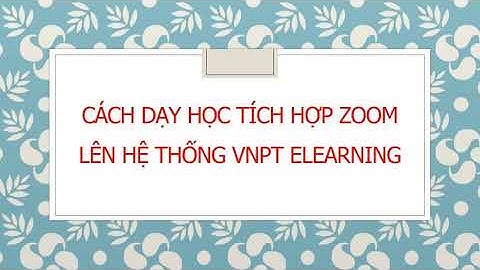 Dạy trực tuyến  trên hệ thống VNPT elearning bằng phần mềm ZOOM (cách 1)