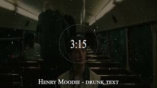 Henry Moodie - drunk text