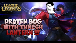LoL Bugs #1 | Draven Bug With Thresh Lantern !