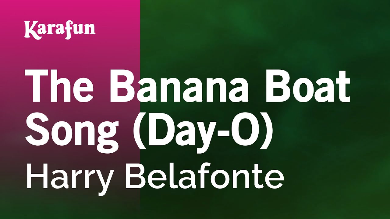 The Banana Boat Song (Day-O) - Harry Belafonte | Karaoke Version | KaraFun The Banana Boat Song (Day-O) - Harry Belafonte | Karaoke Version | KaraFun