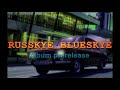 RUSSKYE BLUESKYE Album prerelease
