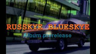 RUSSKYE BLUESKYE Album prerelease