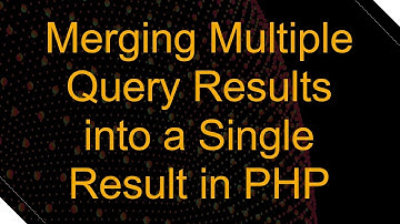 Merging Multiple Query Results into a Single Result in PHP