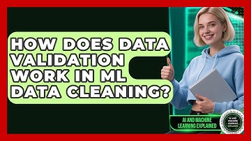 How Does Data Validation Work In ML Data Cleaning? - AI and Machine Learning Explained
