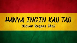 HANYA INGIN KAU TAU - Repvblik (Cover Reggae Ska)