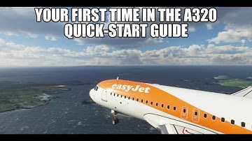 A320 - Quickstart Guide to flying the Airbus in MSFS2020