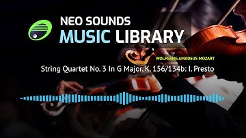 Wolfgang Amadeus Mozart - String Quartet No. 3 In G Major, K. 156/134b: I. Presto