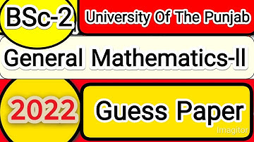 General math BSc part 2 guess paper 2022- BSc/ADS part 2 general math guess paper 2022-Guess papers.