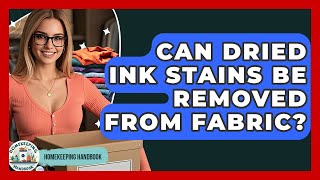 Can Dried Ink Stains Be Removed From Fabric - Homekeeping Handbook