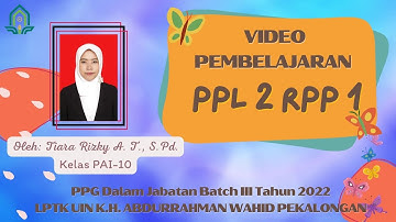 VIDEO PPL 2 | RPP 1 | PPG Daljab PAI Batch 3 Tahun 2022| LPTK UIN. K.H. Abdurrahman Wahid