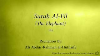 Surah Al Fil The Elephant   105   Ali Abdur Rahman al Huthaify   Quran Audio