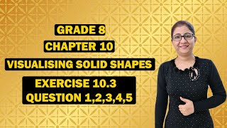 CLASS 8||NCERT MATH||CHAPTER-10||VISUALING SOLID SHAPES|| EXERCISE 10.3 QUESTION 1,2,3,4,5||