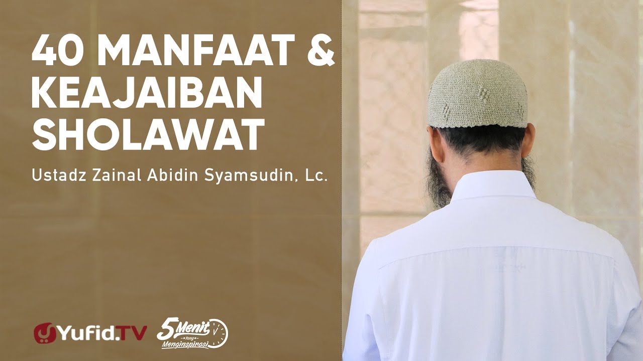 40 Manfaat & Keajaiban Shalawat - Ustadz Zainal Abidin, Lc. - 5 Menit yang Menginspirasi