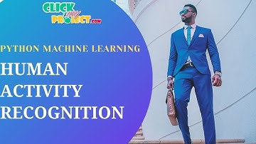 Python Machine Learning Project -Human Activity Recognition using Smartphone- ClickMyProject