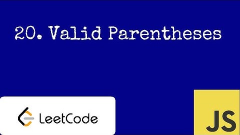 20. Valid Parentheses LeetCode Solution and Explanation - EASY - JavaScript