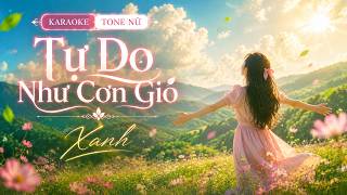 Full Tự Do Như Cơn Gió ( Xanh ) - Karaoke Tone Nữ (Tone #Ab) | Đường Dài Kia Tự Do...| Anoni Media News