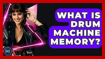 What Is Drum Machine Memory? - Electronic Mix Masters