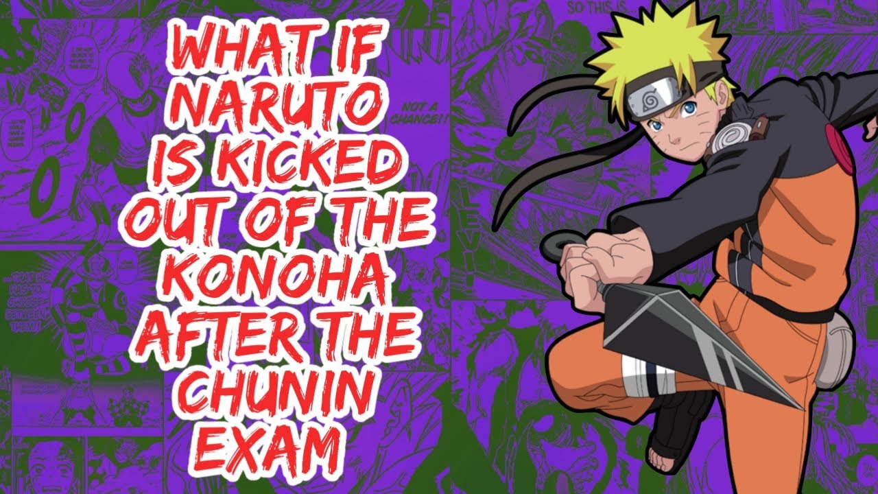 What if Naruto is Kicked Out of The Konoha After The Chunin Exam | Part 1