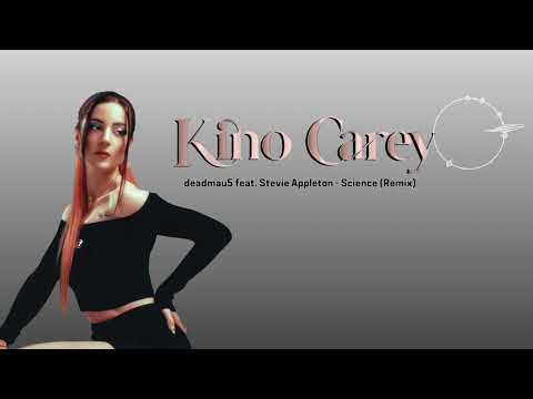 Science (Kino Carey Remix) - deadmau5 feat. Stevie Appleton