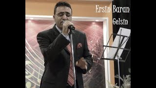 GELSİN (Ömrüme yağıyor kar ile boran) - ERSİN BARAN