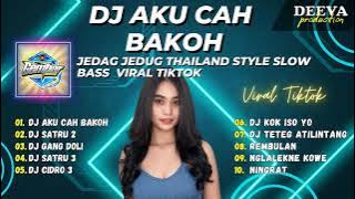 DJ AKU CAH BAKOH REMIX THAILAND STYLE AND SLOW BASS | DJ TIKTOK VIRAL PARGOY