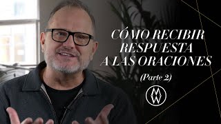 Marcos Witt | Cómo Recibir Respuesta A Las Oraciones (Parte 2)