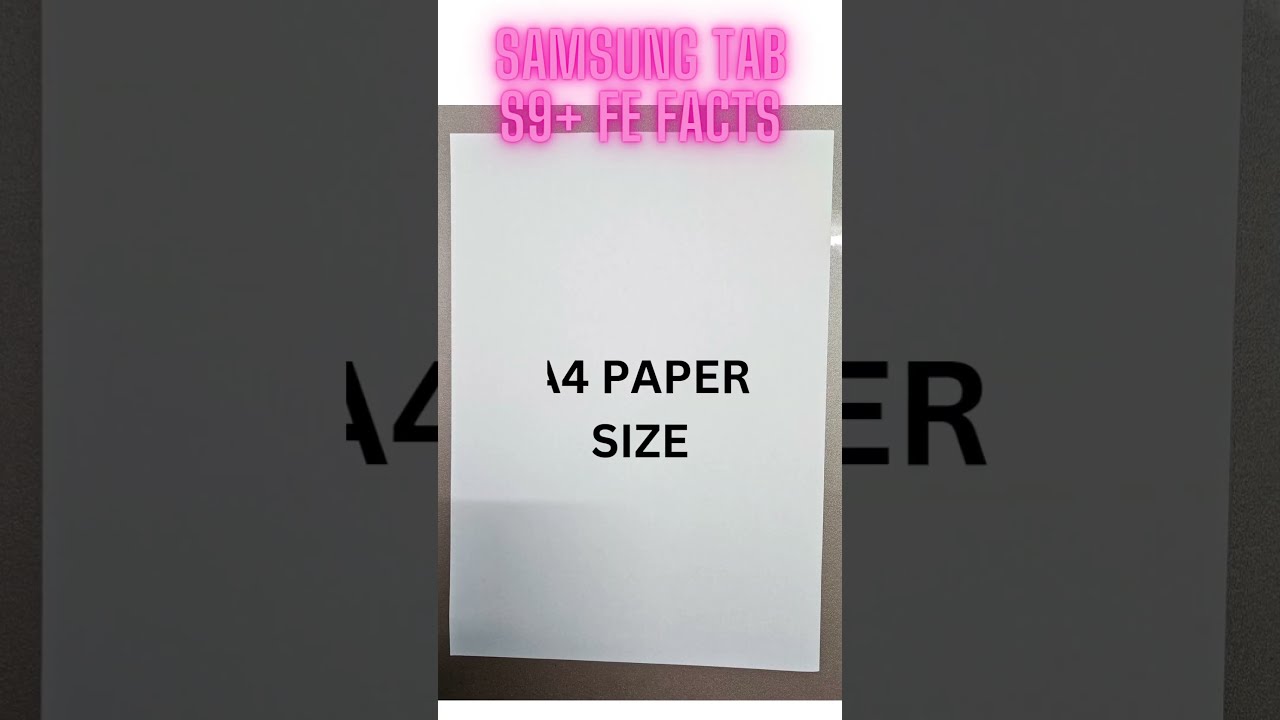 Real Comparison A4 Size PAPER Vs Samsung TAB S9 FE