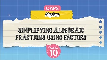 [GRADE 10] Simplifying Algebraic Fractions using Factors