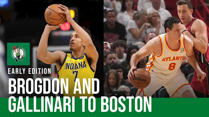How does Celtics reportedly adding Danillo Gallinari and Malcolm Brogden impact Boston? - DayDayNews