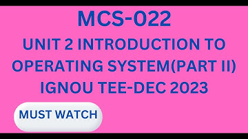 MCS-022| Introduction to Operating System | Part 2 Dec-2023| IGNOU TEE
