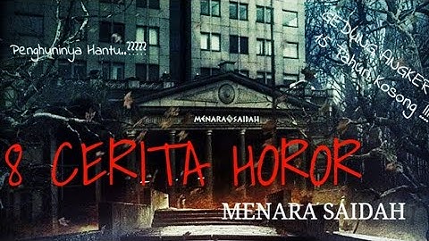 GEDUNG ANGKER ! 8 CERITA HOROR MENARA SAIDAH !! ADA YANG BERANI UJI NYALI DI TEMPAT INI ????