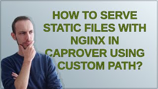 How to serve static files with Nginx in CapRover using a custom path?