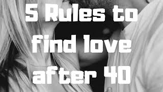 5 Rules to find love after 40