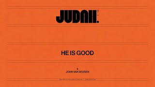 JUDAH., John Van Duesen – He Is Good (Official Lyric Video)