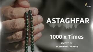 Astagfirullah Al Azeem 1000 Times || Zikr ᴴᴰ || Mohammad Shariq || Listen Daily