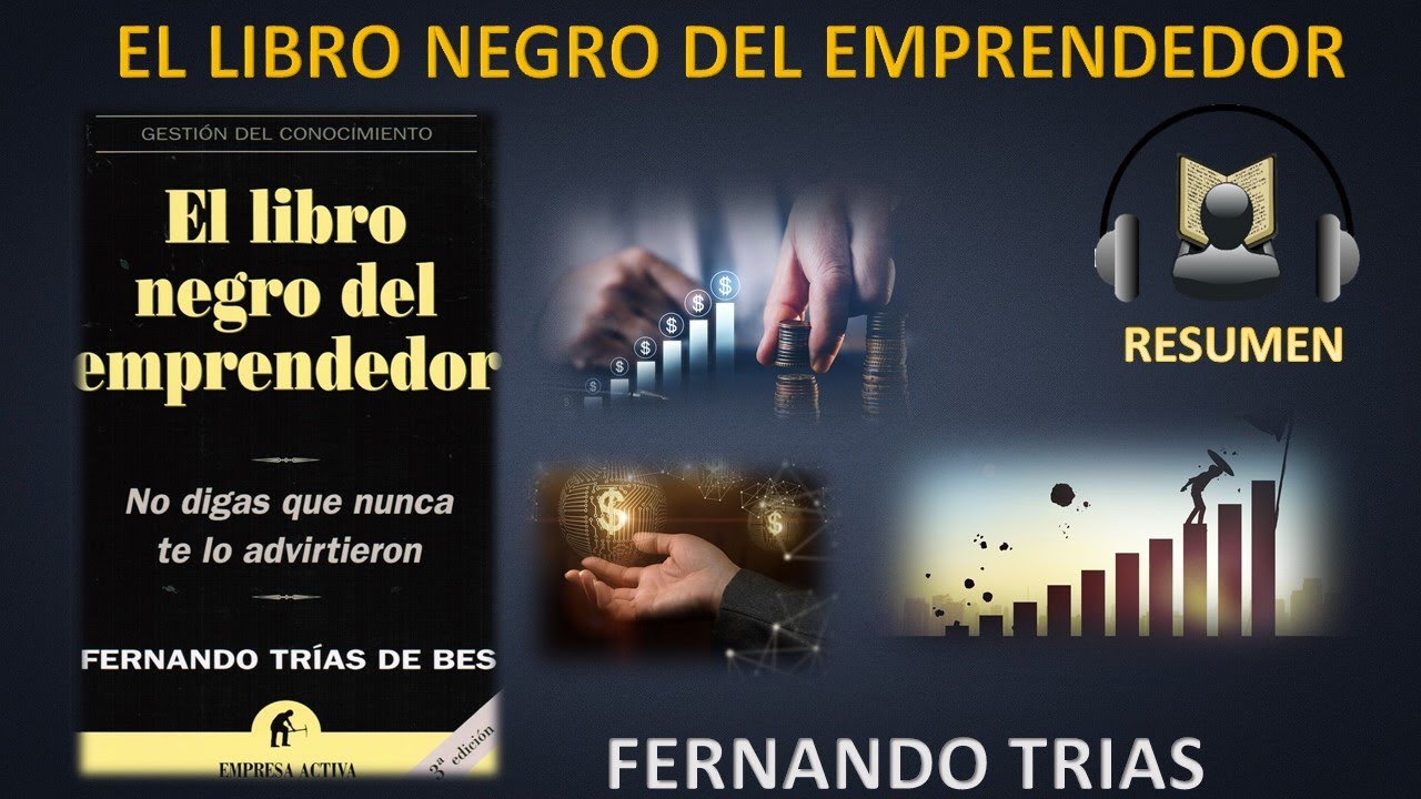 EL LIBRO NEGRO DEL EMPRENDEDOR - FERNANDO TRIAS RESUMEN / RESEÑA