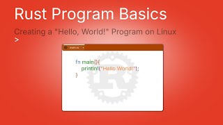 Rust program basics | Creating a "Hello, World!" Program on Linux