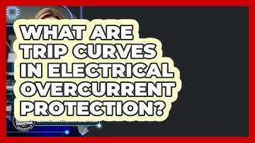 What Are Trip Curves In Electrical Overcurrent Protection? - Electrical Engineering Essentials