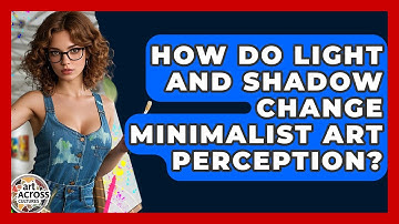 How Do Light And Shadow Change Minimalist Art Perception? - Art Across Cultures