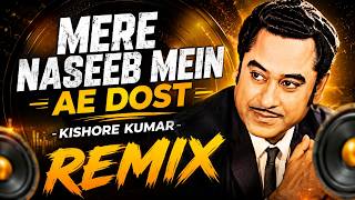 MERE NASEEB MEIN AE DOST   KISHORE KUMAZ ( DO RAASTE 1969) REMIX || DJ AH REMIX ||