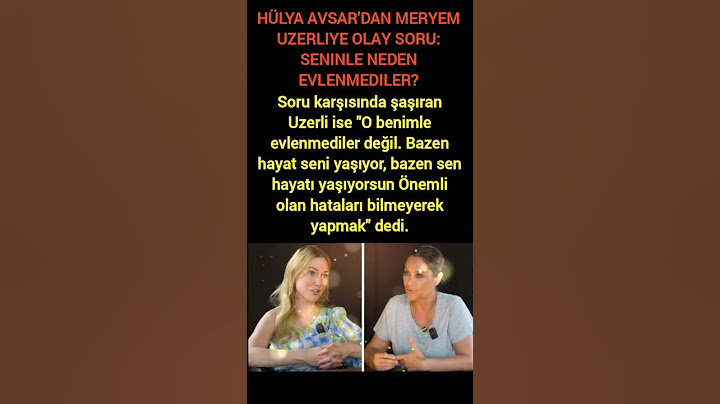 AVŞARDAN MERYEM UZERLİ'YE: "SENİNLE NEDEN EVLENMEDİLER? -BİRİLERİ BENİMLE EVLENMEDİ DİYE BİR ŞEY YOK