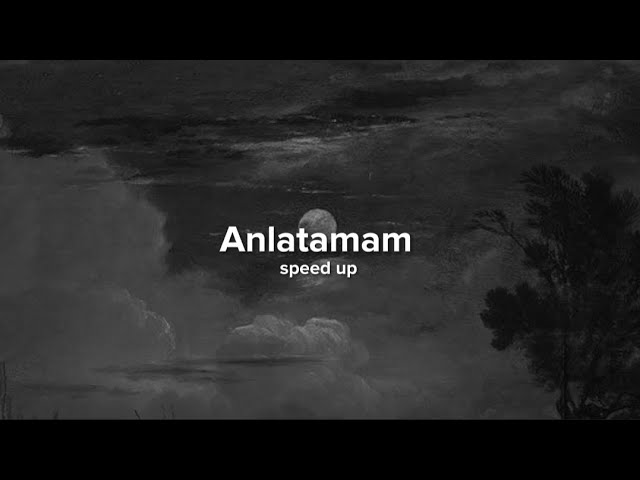 Anlatamam (speed up) [uyku mood'u, ders çalışma mood'u]
